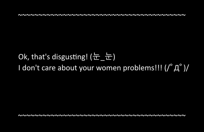 [aid.] Idc abt your women problems! ~ male