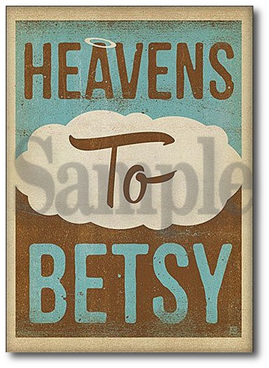 SIGN - Heavens to Betsy
