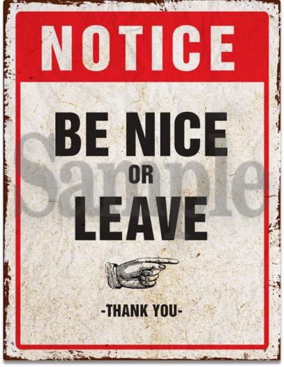 SIGN - Notice Be Nice or Leave