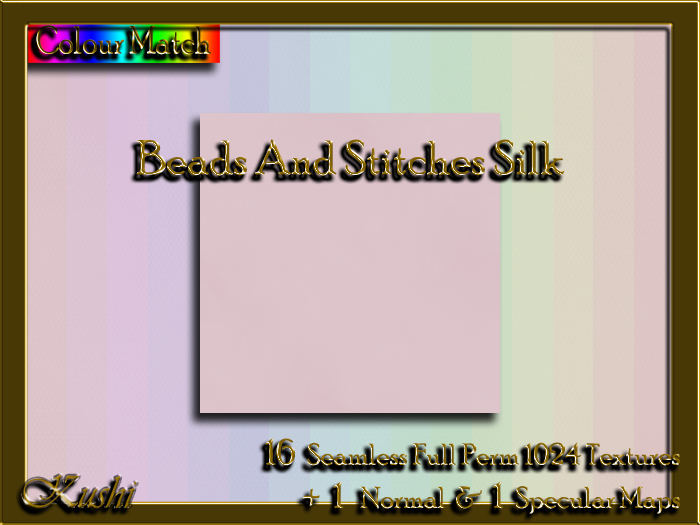 !Kushi! BeadsAndStitchesSILK Textures -WEAR TO UNPACK
