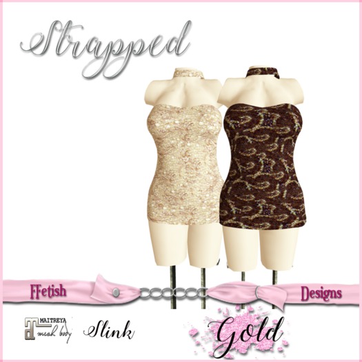 STRAPPED GOLD (MAITREYA, SLINK)