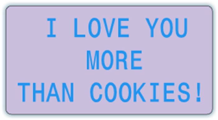 I LOVE YOU MORE THAN COOKIES