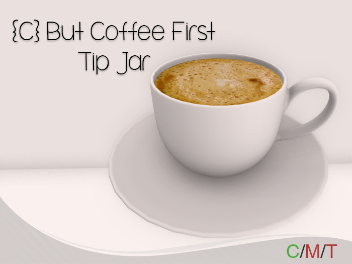 {C} But Coffee First - Tip Jar
