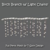 T-Spot Mesh - Birch Branch w/ Light Strings - Full Perm -LI=1.0