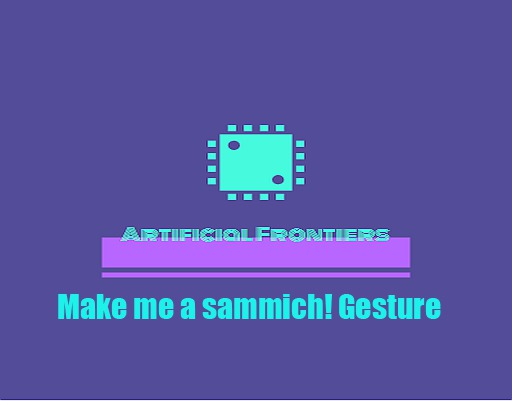 Make me a sammich! Gesture