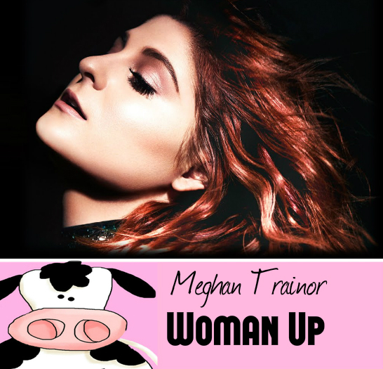 ! M.D. Meghan Trainor Woman Up!