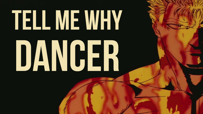 (Berserk) Tell Me Why Dancer