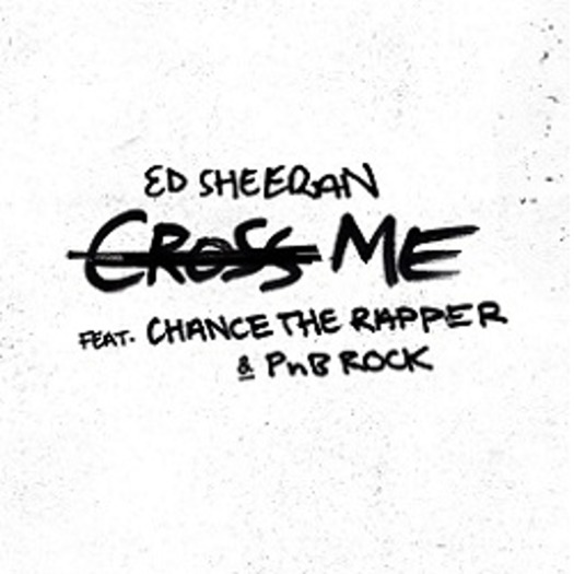 [DD] Ed Sheeran - Cross Me (feat. Chance The Rapper & PnB Rock)