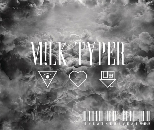 M!LK   Typer -sweater weather-