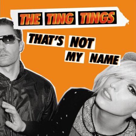 the Ting Tings - That's Not My Name