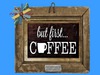 Coffee first framed 001
