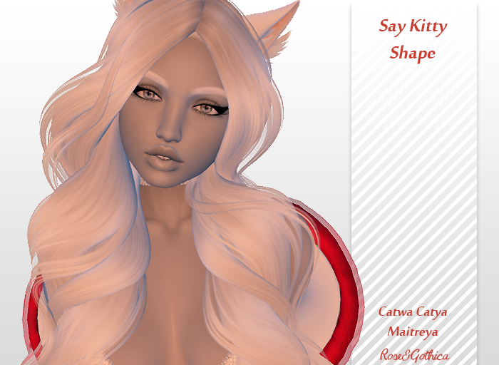 -*Rose*- (Updated)Say Kitty Shape & Stylecard (Catwa Catya/Maitreya)