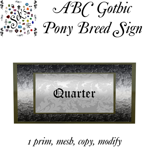 Sek's Gothic ABC Pony Breed Sign - Quarter