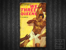 WE THREE QUEENS | Gay Pulp Poster | Rusty Retro Metal Sign