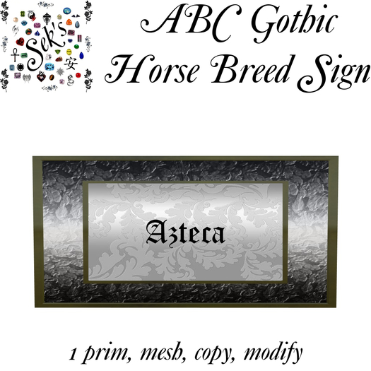 Sek's Gothic ABC Horse Breed Sign - Azteca