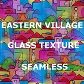 Eastern village glass texture seamless
