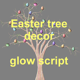 Easter tree decor - glow script