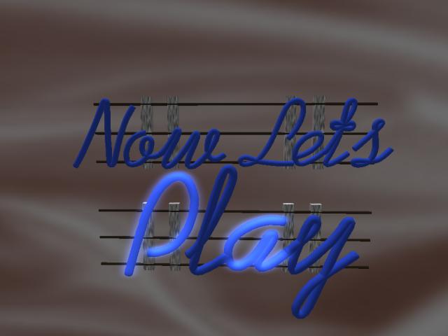 Now Lets Play