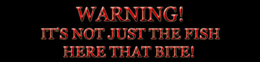 WARNING! it's not just the fish here that bite! Sign