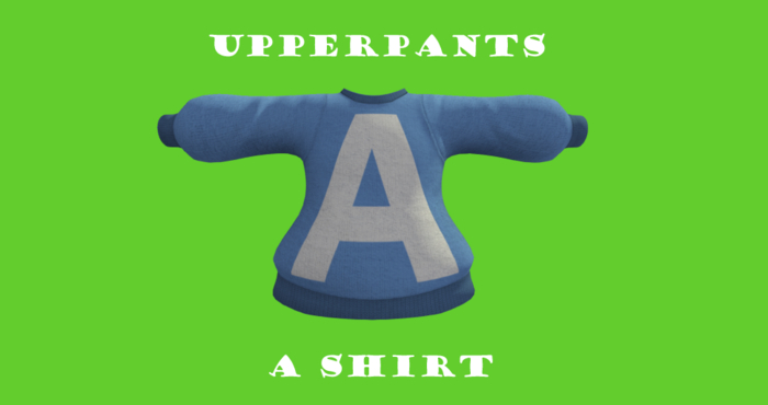 Upperpants A Shirt