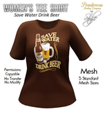 Women's Tee Shirt Save Water... (Brown)