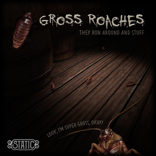 ::Static:: Gross Roaches