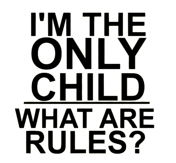 I'm The Only Child What Are Rules TShirt