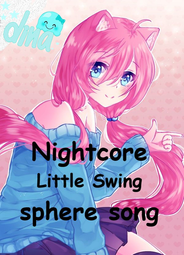 Nightcore - Little Swing sphere song
