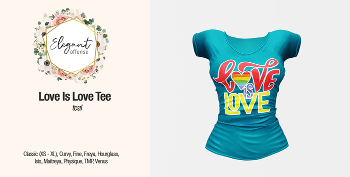 Elegant Offense - Love is Love Tee Teal {add me}