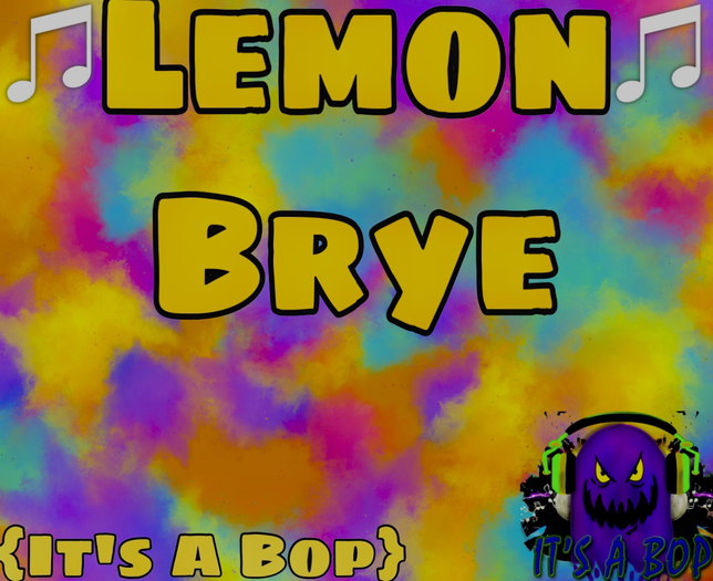 {It's A Bop} Lemon- Brye (Dancer)
