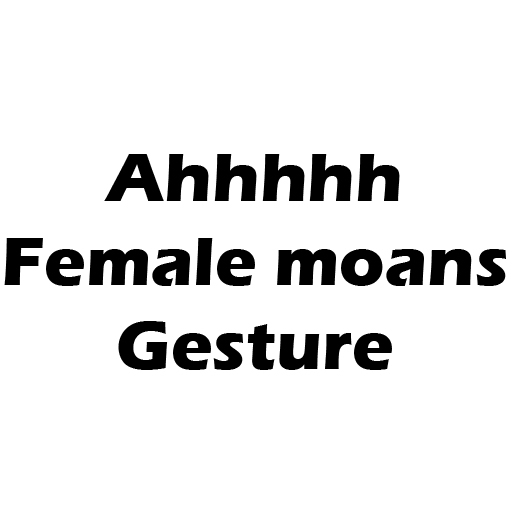 Gemido  Ahhhh Moans Gesture