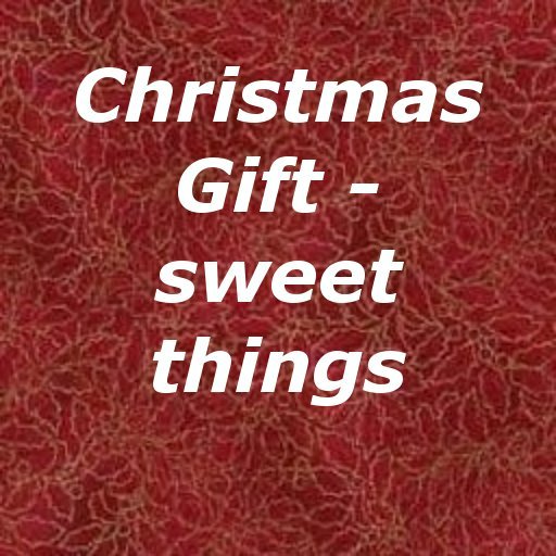 Christmas Gift - sweet things