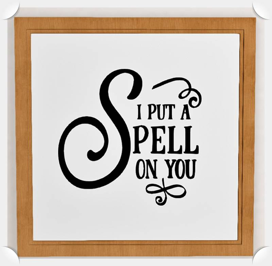 :::NO RUSH::: I put a Spell on You- Wall Decor  PACK