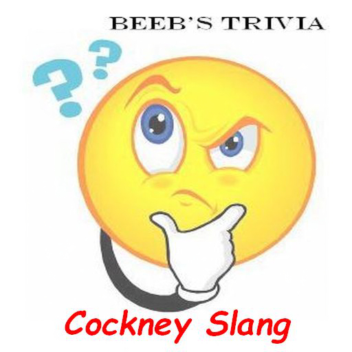Beeb's Trivia - Cockney Rhyming  Slang