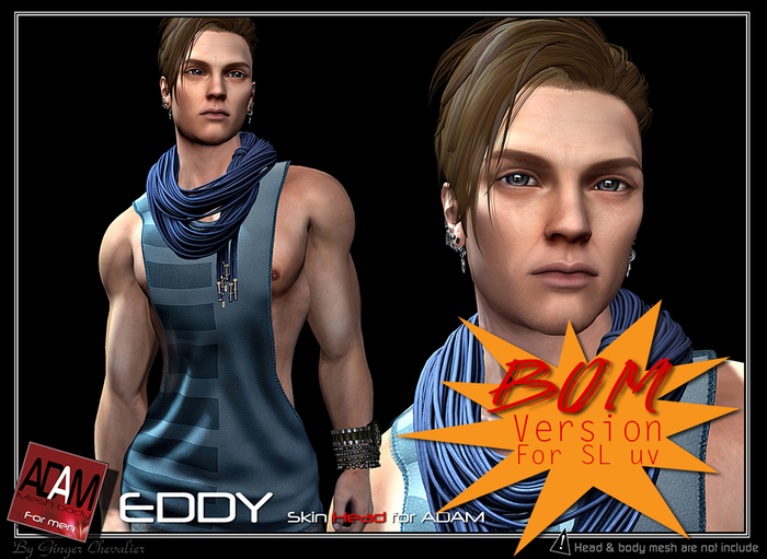 *!*Adam-skin head EDDY BOM