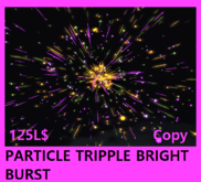 PARTICLE TRIPPLE BRIGHT BURST