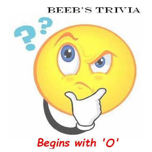 Beeb's Trivia - Begins with 'O'