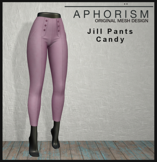 !APHORISM! - Jill Pants Candy