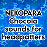 Nekopara Chocola sounds for Headpatters