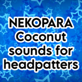 Nekopara Coconut sounds for Headpatters