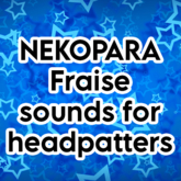 Nekopara Fraise sounds for Headpatters