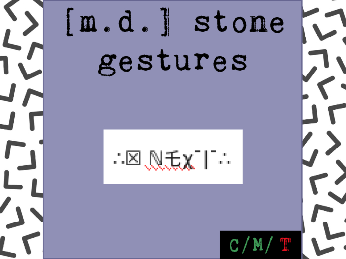 /Next. By [m.d.] stone gestures