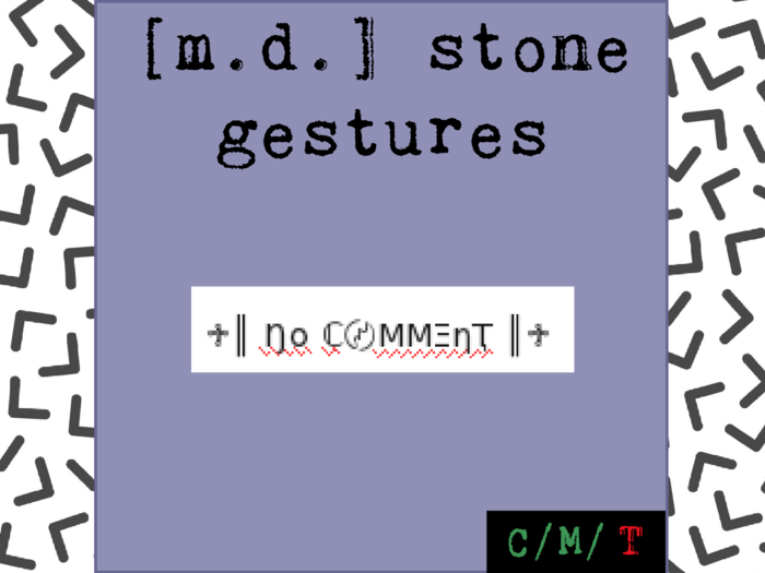 /NoComment. By [m.d.] stone gestures