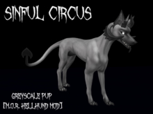 SINFUL CIRCUS - GREYSCALE PUP [M.O.R. HELLHUND MOD]