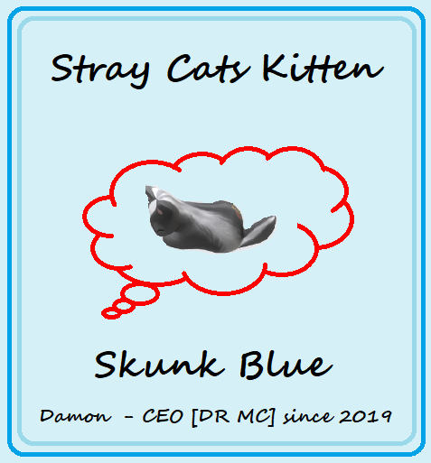 Stray Cats Unborn Kitten - FaSkunkBlueFlare 4T (M)