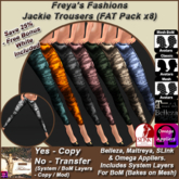 Freya's Fashions Jackie Trousers (FAT Pack with bonus White version) - inc Bakes on Mesh (BoM)