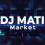 Dj Mati Market