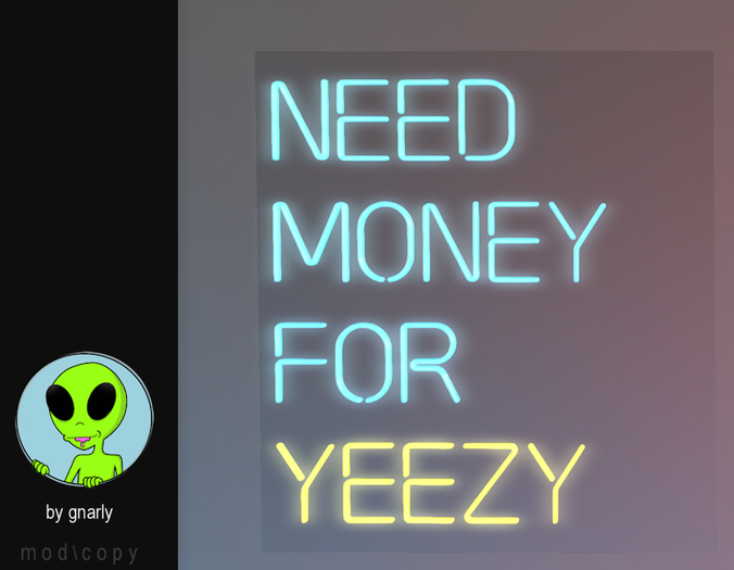 G/\/ARLY:: Need Money For - Yeezy