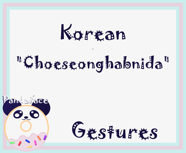 *PF* Korean Gesture - Choeseonghabnida