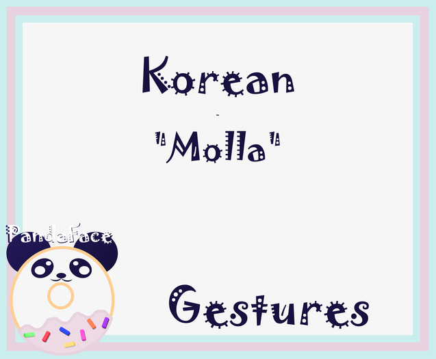 *PF* Korean Gesture - Molla